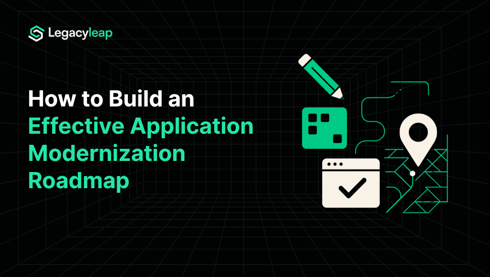 How to Build an Effective Application Modernization Roadmap